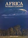 Africa: The Mighty Continent Africa: The Mighty Continent