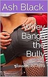 Wifey Bangs the Bully: Taken by the Alpha (Hotwife Jenny Book 1) Wifey Bangs the Bully: Taken by the Alpha (Hotwife Jenny Book 1)