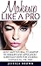 Makeup Like A Pro: Must Hav...