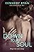 Down to My Soul (Soul, #2)