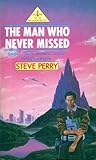 The Man Who Never Missed by Steve Perry