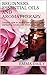 Beginners Essential Oils and Aromatherapy: Complete guide for physical and emotional health and healing. Includes over 36 natural recipes