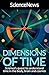 Dimensions of Time: Science’s Quest to Understand Time in the Body, Brain and Cosmos