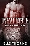 Inevitable (Only After Dark, #5)