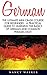 German: The Ultimate Mini Crash Course For Beginners - A Practical Guide To Learning The Basics Of German And Common Phrases Fast! (German, French, Spanish, Italian)
