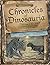 Chronicles of Dinosauria, Dinosaurs & Man from Creation to Cryptozoology