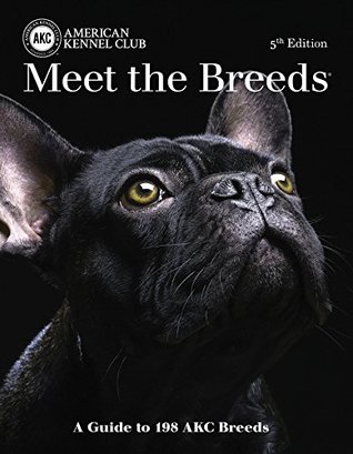 Meet the Breeds: A Guide to More Than 200 AKC Breeds (Kindle Edition)