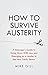 How To Survive Austerity: A...