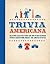 Trivia Americana: The Ultimate Collection of More than 1000 Fun and Fascinating Trivia Questions About All 50 States!