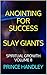 ANOINTING FOR SUCCESS SLAY ...