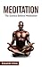 Meditation: The Science Behind Meditation: Create Meditation Habits, Deal With The Life And Live In The Moment