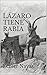 Lázaro Tiene Rabia (Spanish Edition)