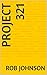 Project 321 by Rob Johnson