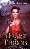 Heart of Thorns by Nicolette Andrews Heart of Thorns by Nicolette Andrews