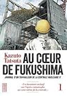 Au coeur de Fukushima, tome 1