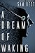A Dream of Waking by Sam Best