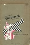 The Age of Bismarck: Documents and Interpretations, (Documentary history of Western civilization) The Age of Bismarck: Documents and Interpretations, (Documentary history of Western civilization)