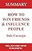Summary: How to Win Friends and Influence People by Dale Carnegie | Key Ideas in 1 Hour or Less: (up-to-date real-world examples included)