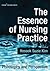 The Essence of Nursing Practice: Philosophy and Perspective