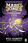 Mabel Jones and the Forbidden City by Will Mabbitt