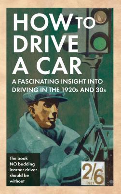 How to Drive a Car: A Fascinating Insight into Driving in the 1920s and 30s