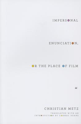 Impersonal Enunciation, or the Place of Film (Film and Culture Series)