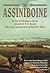 The Assiniboine: Forty-sixth Annual Report of the Bureau of American Ethnology to the Secretary of the Smithsonian Institution, 1928-1929 (Canadian Plains Reprint Series(CPRS))
