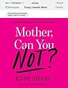 Mother, Can You Not? by Kate Siegel