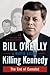 Killing Kennedy: The End of Camelot (Bill O'Reilly's Killing Series)