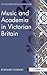 Music and Academia in Victorian Britain (Music in Nineteenth-Century Britain)