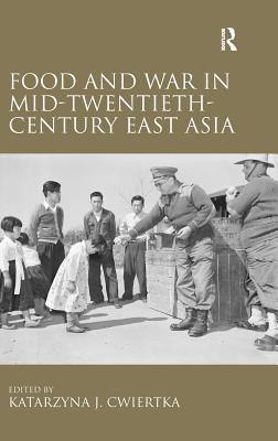 Food and War in Mid-Twentieth-Century East Asia