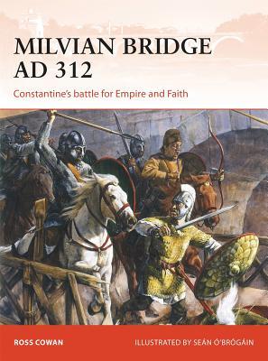 Milvian Bridge AD 312: Constantine's battle for Empire and Faith (Campaign, 296)
