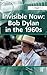 Invisible Now: Bob Dylan in the 1960s (Ashgate Popular and Folk Music Series)