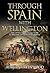 Through Spain with Wellington by Adrian  Greenwood