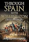 Through Spain with Wellington: The Letters of Lieutenant Peter Le Mesurier of the 'Fighting Ninth'
