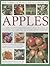 The Complete World Encyclopedia of Apples: A Comprehensive Identification Guide To Over 400 Varieties Accompanied By 95 Scrumptious Recipes