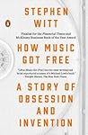 How Music Got Free by Stephen Witt