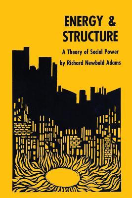 Energy and Structure: A Theory of Social Power (Paperback)
