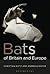 Bats of Britain and Europe by Christian Dietz