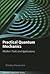 Practical Quantum Mechanics: Modern Tools and Applications (Oxford Graduate Texts)