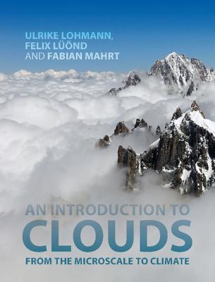 An Introduction to Clouds: From the Microscale to Climate (Hardcover)
