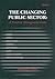 The Changing Public Sector: A Practical Management Guide