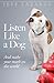 Listen Like a Dog by Jeff Lazarus