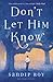 Don't Let Him Know by Sandip Roy
