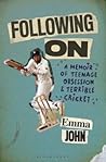 Following On: A Memoir of Teenage Obsession and Terrible Cricket