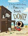 If You Ever Want to Bring a Piano to the Beach, Don't! by Elise Parsley If You Ever Want to Bring a Piano to the Beach, Don't! by Elise Parsley