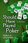 Should Have Played Poker by Debra H. Goldstein