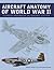 Aircraft Anatomy of World War II: Technical Drawings of Key Aircraft 1939-1945