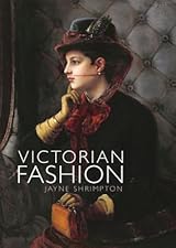 Victorian Fashion (Shire Library, 822) by Jayne Shrimpton | Goodreads