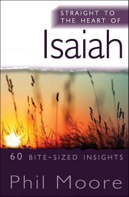 Straight to the Heart of Isaiah: 60 bite-sized insights (The Straight to the Heart Series)